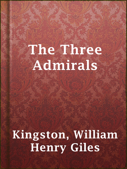 Title details for The Three Admirals by William Henry Giles Kingston - Available